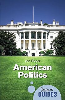 American Politics - A Beginner's Guide