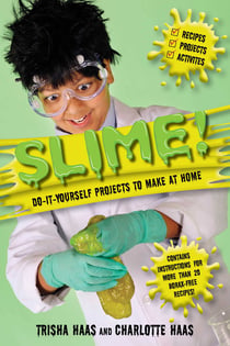 Slime! - Do-It-Yourself Projects to Make at Home