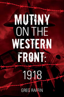 Mutiny On The Western Front - Shamed Anzacs