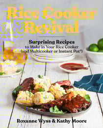 Rice Cooker Revival - Delicious One-Pot Recipes You Can Make in Your Rice Cooker, Instant Pot®, and Multicooker