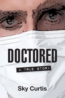Doctored - A True Story