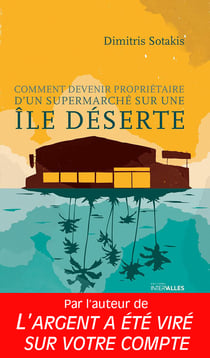 Comment devenir propriétaire d'un supermarché sur une île déserte - Un roman hilarant à mi-chemin entre l'absurde et le réalisme