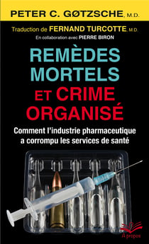 Remèdes mortels et crime organisé - Comment l'industrie pharmaceutique a corrompu les services de santé