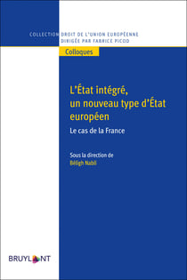 L'Etat intègre, un nouveau type d'Etat européen : le cas de la France