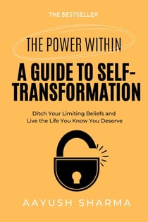 The Power Within: A Guide to Self-Transformation