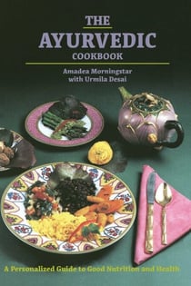 The Ayurvedic Cookbook