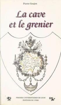 La cave et le grenier - Vignobles du Chalonnais et du Mâconnais au XIXe siècle