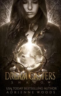 Dream Casters: Shadow - Dream Casters, #2