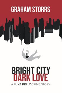 Bright City Dark Love - A Luke Kelly Crime Story, #3