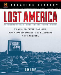 Breaking History: Lost America - Vanished Civilizations, Abandoned Towns, and Roadside Attractions