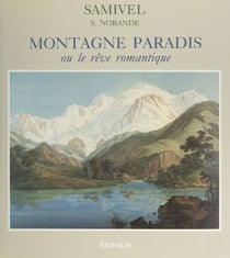 Montagne paradis - Ou Le rêve romantique