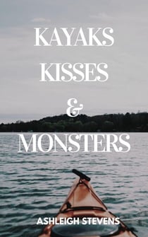 Kayaks, Kisses and Monsters
