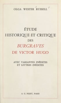 Étude historique et critique des "Burgraves" de Victor Hugo - Avec variantes inédites et lettres inédites