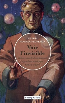 Voir l'invisible - Histoire visuelle du mouvement merveilleux-scientifique (1909-1930)