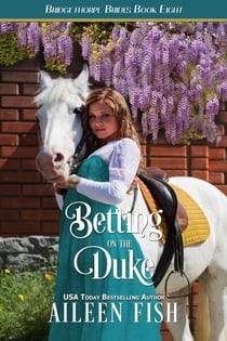 Betting on the Duke - The Bridgethorpe Brides