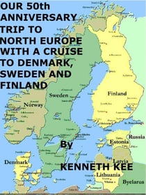 Our 50th Anniversary  Trip  to  North Europe  with  a Cruise to  Denmark,  Sweden and Finland