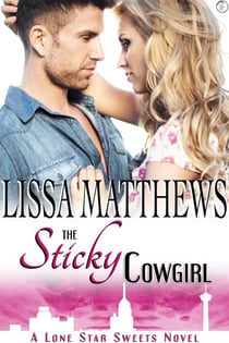 The Sticky Cowgirl - Lone Star Sweets, #2