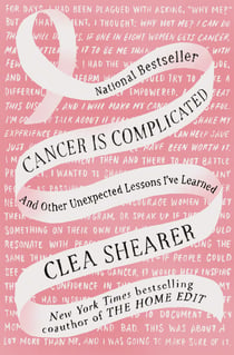 Cancer Is Complicated - And Other Unexpected Lessons I've Learned