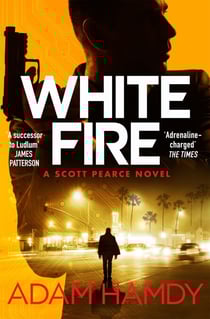 White Fire - A Fast-Paced Espionage Thriller From the Sunday Times Bestselling Co-Author of The Private Series by James Patterson