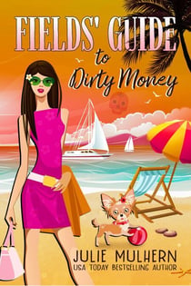Fields' Guide to Dirty Money - The Poppy Fields Adventure Series, #6