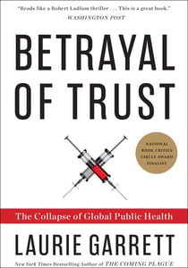 Betrayal of Trust - The Collapse of Global Public Health