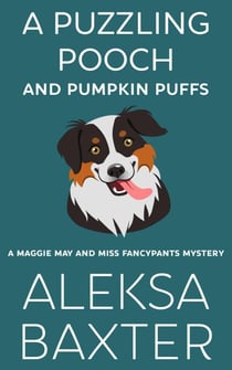 A Puzzling Pooch and Pumpkin Puffs - A Maggie May and Miss Fancypants Mystery, #9