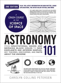 Astronomy 101, 2nd Edition - From Gravitational Waves and Merging Black Holes to New Exoplanets and Asteroid Samples, Key Theories, Discoveries, and Facts about the Universe