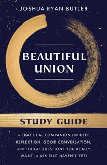 Beautiful Union Study Guide - A Practical Companion for Deep Reflection, Good Conversation, and Tough Questions You Really Want to Ask (But Haven't Yet)