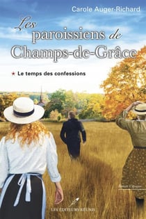 Les paroissiens de Champs-de-Grâce T.1 - Le temps des confessions