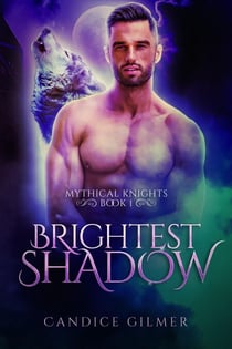 Brightest Shadow (Mythical Knights Book 1) - Mythical Knights, #1