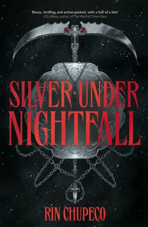 Silver Under Nightfall - an unmissable, action-packed dark fantasy featuring blood thirsty vampire courts, political intrigue, and a delicious forbidden-romance!