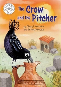 The Crow and the Pitcher - Independent Reading White 10