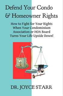 Defend Your Condo & Homeowner Rights: How to Fight for Your Rights When Your Condominium Association or HOA Board Turns Your Life Upside Down! - Your Condo & HOA Rights eBook Series, #1