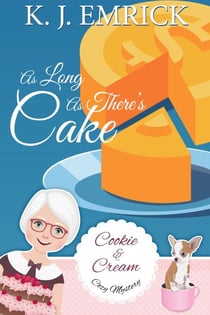 As Long As There's Cake - A Cookie and Cream Cozy Mystery, #6