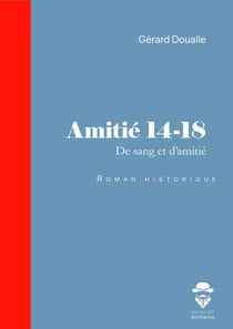 Amitié 14-18 - De sang et d'amitié