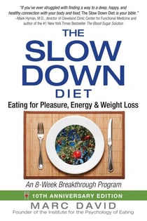 The Slow Down Diet - Eating for Pleasure, Energy, and Weight Loss