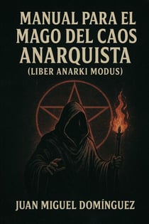 MANUAL PARA EL MAGO DEL CAOS ANARQUISTA (LIBER ANARKI MODUS)