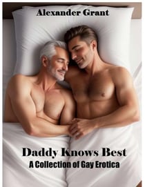 Daddy Knows Best: A Collection of Gay Erotica - Damn, Daddy!, #7