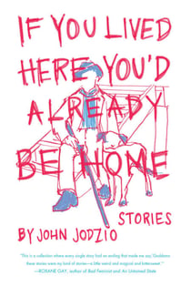 If You Lived Here You'd Already be Home - Stories
