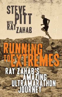 Running to Extremes - Ray Zahab's Amazing Ultramarathon Journey