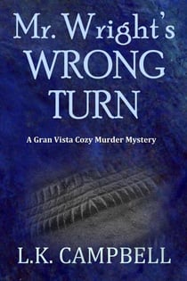 Mr. Wright's Wrong Turn - Gran Vista Cozy Murder Mysteries, #3