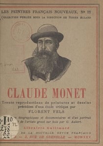 Claude Monet - Trente reproductions de peintures et dessins, précédées d'une étude critique par Florent Fels