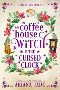 The Coffee House Witch & The Cursed Clock - The Cobblestone Coven, #3
