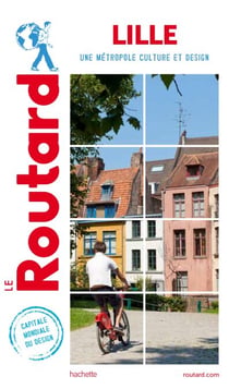 Guide du Routard Lille - Une métropole culture et design