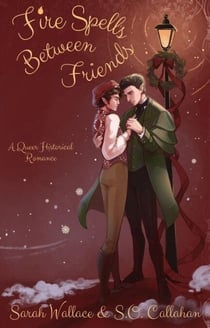 Fire Spells Between Friends: A Queer Historical Romance - Fae & Human Relations: A Regency Fantasy Series, #2