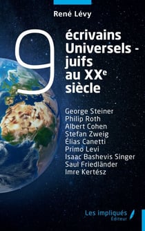 9 écrivains universels-juifs  au xxe siècle - George Steiner Philip Roth Albert Cohen Stefan Zweig Élias Canetti Primo Levi Isaac Bashevis Singer Saul Friedländer Imre Kertész
