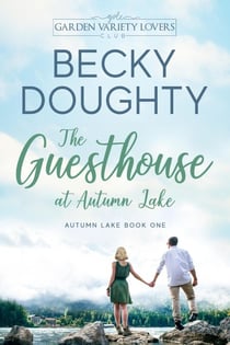 The Guesthouse at Autumn Lake - Autumn Lake Romance Series, #1