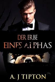Der Erbe eines Alphas - Bärenwandler-Billionär, #1