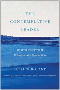 The Contemplative Leader - Uncover the Power of Presence and Connection
