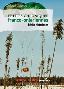 Petites chroniques franco-ontariennes - Récits historiques